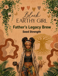Black Earthy Girl Father's Legacy Brew — Seed Strength loose-leaf herbal tea packaging