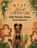 Black Earthy Girl Still Waters Brew — Mindful Moments loose-leaf herbal tea packaging