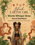 Black Earthy Girl Womb Whisper Brew — Sacred Seed Bloom loose-leaf herbal tea packaging