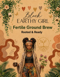 Black Earthy Girl Fertile Ground Brew — Rooted & Ready loose-leaf herbal tea packaging